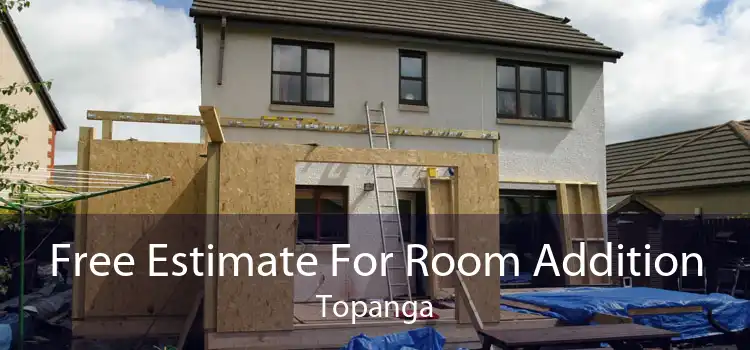 Free Estimate For Room Addition Topanga