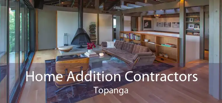 Home Addition Contractors Topanga